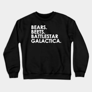 Bears, Beets, Battlestar Galactica Crewneck Sweatshirt